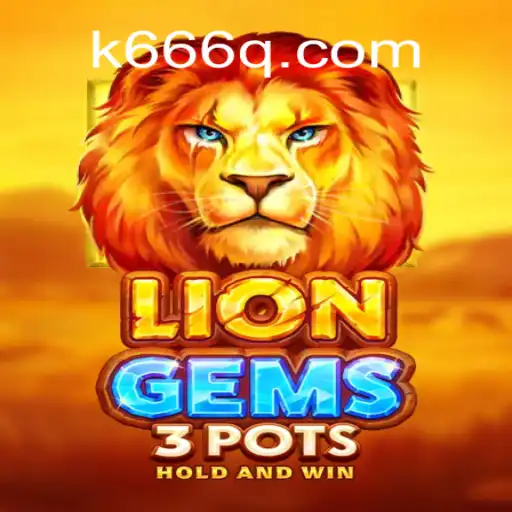 Descubra o Fascinante Mundo de LionGems3pots com a Palavra-Chave k666
